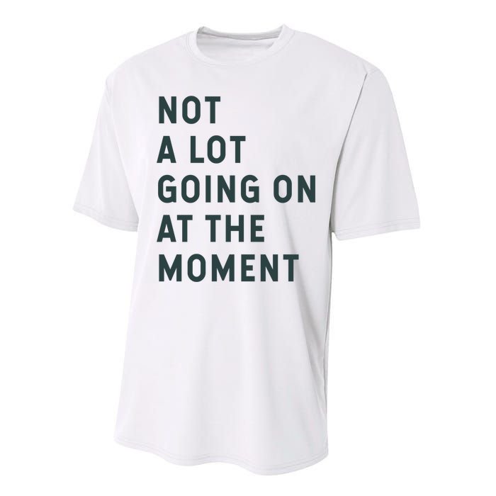 Not A Lot Going On At The Moment Performance Sprint T-Shirt