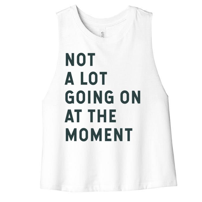 Not A Lot Going On At The Moment Women's Racerback Cropped Tank