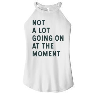 Not A Lot Going On At The Moment Women's Perfect Tri Rocker Tank