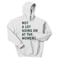 Not A Lot Going On At The Moment Kids Hoodie