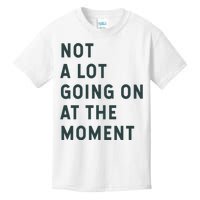 Not A Lot Going On At The Moment Kids T-Shirt