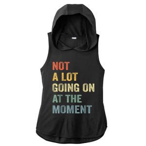 Not A Lot Going On At The Moment Ladies PosiCharge Tri-Blend Wicking Draft Hoodie Tank