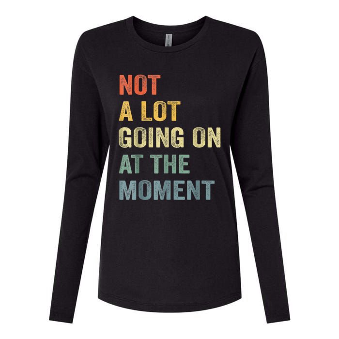 Not A Lot Going On At The Moment Womens Cotton Relaxed Long Sleeve T-Shirt