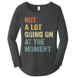 Not A Lot Going On At The Moment Women's Perfect Tri Tunic Long Sleeve Shirt