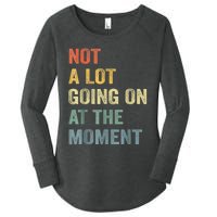 Not A Lot Going On At The Moment Women's Perfect Tri Tunic Long Sleeve Shirt