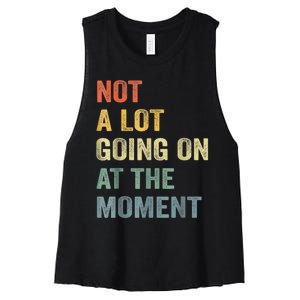 Not A Lot Going On At The Moment Women's Racerback Cropped Tank