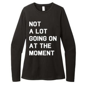 Not A Lot Going On At The Moment Fun Trending Gift Womens CVC Long Sleeve Shirt