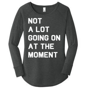 Not A Lot Going On At The Moment Fun Trending Gift Women's Perfect Tri Tunic Long Sleeve Shirt