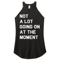 Not A Lot Going On At The Moment Fun Trending Gift Women's Perfect Tri Rocker Tank