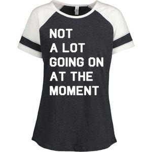 Not A Lot Going On At The Moment Fun Trending Gift Enza Ladies Jersey Colorblock Tee