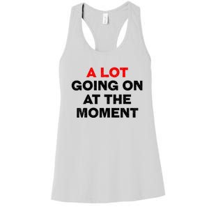 Not A Lot Going On At The Moment Women's Racerback Tank