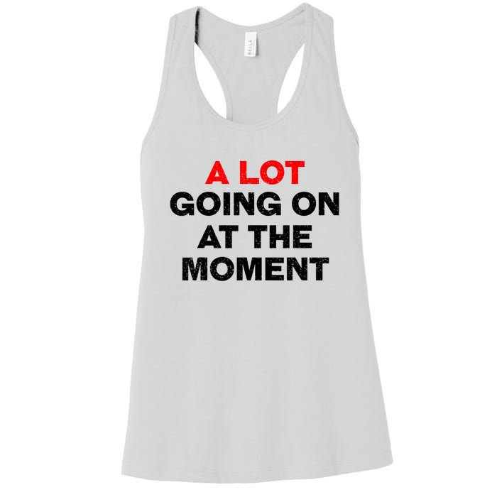 Not A Lot Going On At The Moment Women's Racerback Tank