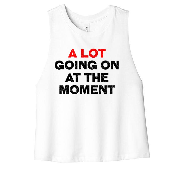 Not A Lot Going On At The Moment Women's Racerback Cropped Tank