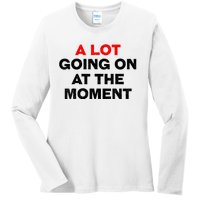 Not A Lot Going On At The Moment Ladies Long Sleeve Shirt