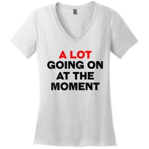 Not A Lot Going On At The Moment Women's V-Neck T-Shirt