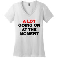 Not A Lot Going On At The Moment Women's V-Neck T-Shirt