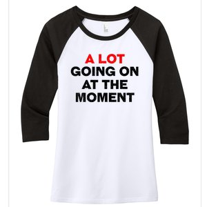 Not A Lot Going On At The Moment Women's Tri-Blend 3/4-Sleeve Raglan Shirt