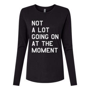 Not A Lot Going On At The Moment Womens Cotton Relaxed Long Sleeve T-Shirt