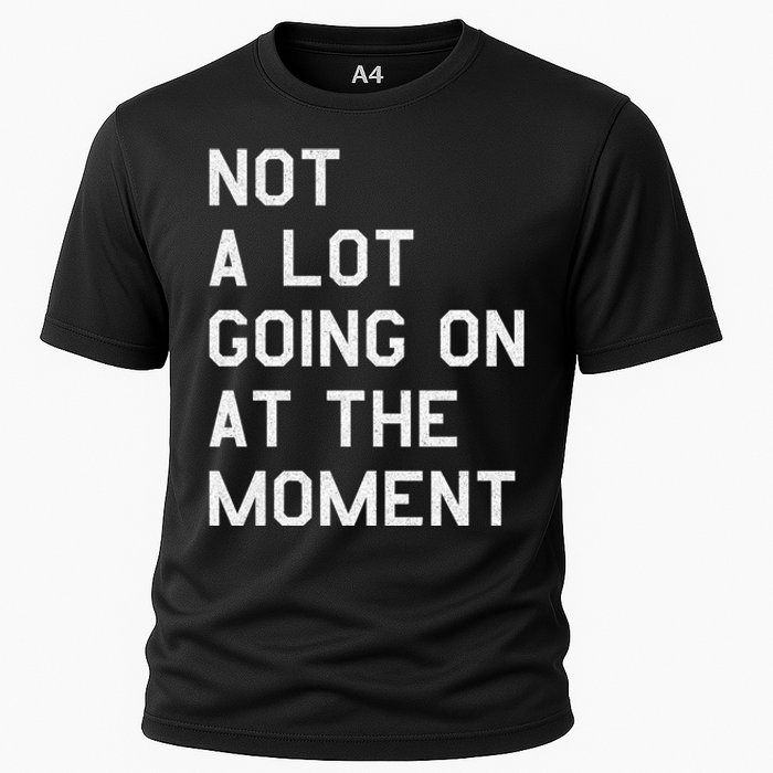 Not A Lot Going On At The Moment Cooling Performance Crew T-Shirt