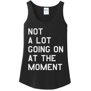 Not A Lot Going On At The Moment Ladies Essential Tank