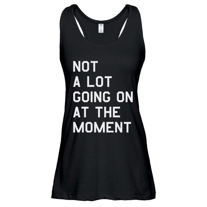 Not A Lot Going On At The Moment Ladies Essential Flowy Tank