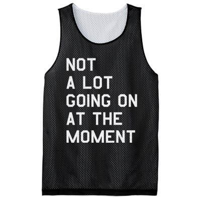 Not A Lot Going On At The Moment Mesh Reversible Basketball Jersey Tank