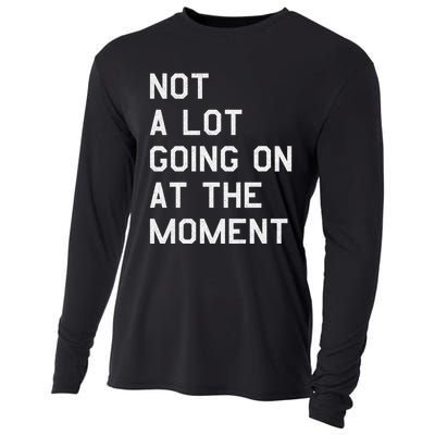 Not A Lot Going On At The Moment Cooling Performance Long Sleeve Crew