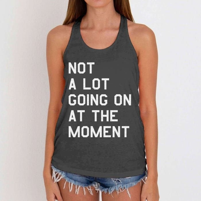 Not A Lot Going On At The Moment Women's Knotted Racerback Tank