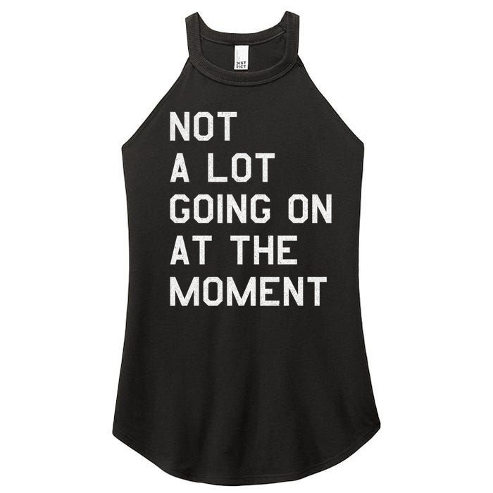 Not A Lot Going On At The Moment Women's Perfect Tri Rocker Tank