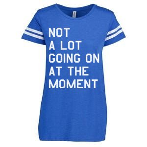 Not A Lot Going On At The Moment Enza Ladies Jersey Football T-Shirt