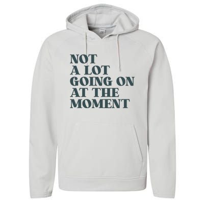 Not A Lot Going On At The Moment Humor Performance Fleece Hoodie