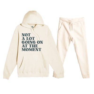 Not A Lot Going On At The Moment Humor Premium Hooded Sweatsuit Set