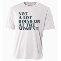 Not A Lot Going On At The Moment Humor Cooling Performance Crew T-Shirt