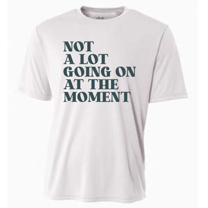 Not A Lot Going On At The Moment Humor Cooling Performance Crew T-Shirt