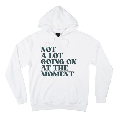 Not A Lot Going On At The Moment Humor Hoodie