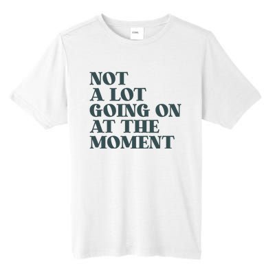 Not A Lot Going On At The Moment Humor Tall Fusion ChromaSoft Performance T-Shirt