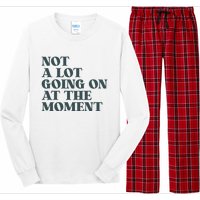 Not A Lot Going On At The Moment Humor Long Sleeve Pajama Set