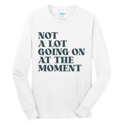 Not A Lot Going On At The Moment Humor Tall Long Sleeve T-Shirt