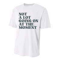 Not A Lot Going On At The Moment Humor Performance Sprint T-Shirt