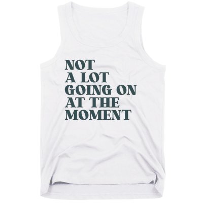 Not A Lot Going On At The Moment Humor Tank Top