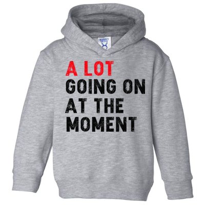 Not A Lot Going On At The Moment Toddler Hoodie