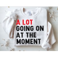 Not A Lot Going On At The Moment Sweatshirt