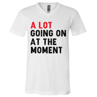 Not A Lot Going On At The Moment V-Neck T-Shirt