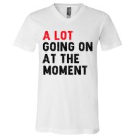 Not A Lot Going On At The Moment V-Neck T-Shirt
