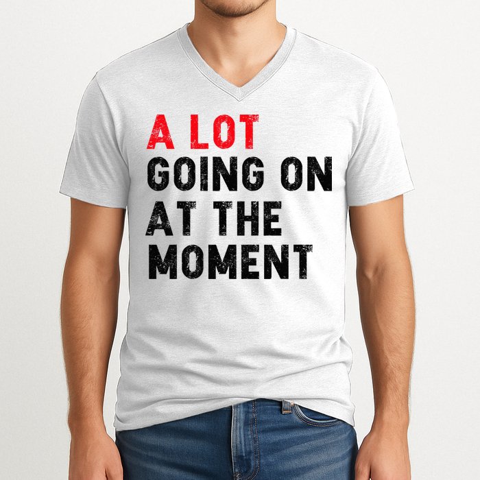 Not A Lot Going On At The Moment V-Neck T-Shirt