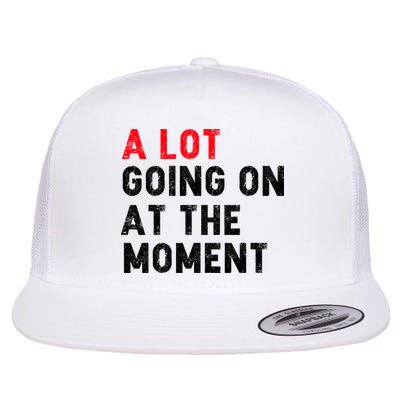 Not A Lot Going On At The Moment Flatbill Hat