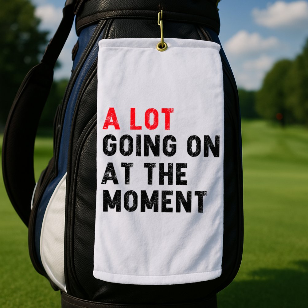 Not A Lot Going On At The Moment Golf Towel