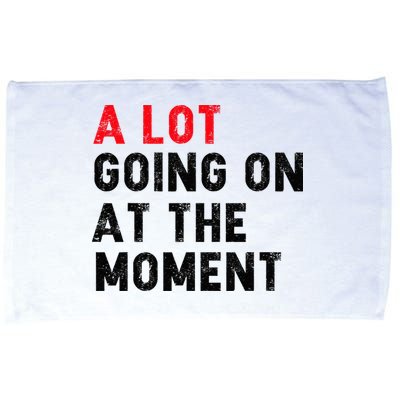 Not A Lot Going On At The Moment Microfiber Hand Towel