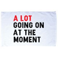Not A Lot Going On At The Moment Microfiber Hand Towel