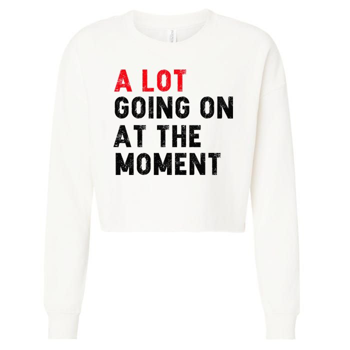Not A Lot Going On At The Moment Cropped Pullover Crew